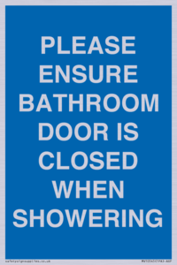 PLEASE ENSURE BATHROOM DOOR IS CLOSED WHEN SHOWERING